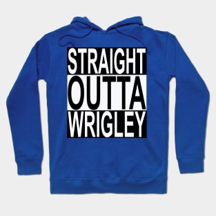 Straight Outta Wrigley ( Field ) Hoodie